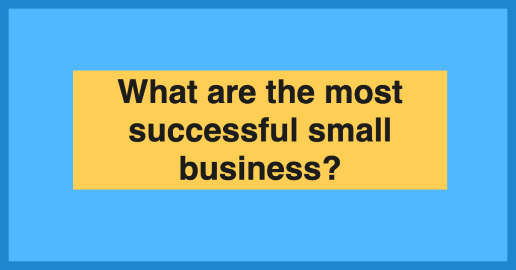 What small business is the most successful
